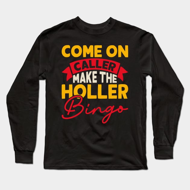 Come On Caller Make The Holler Bingo T shirt For Women Long Sleeve T-Shirt by Xamgi